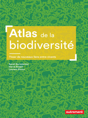 cover image of Atlas de la biodiversité. Tisser de nouveaux liens entre vivants
